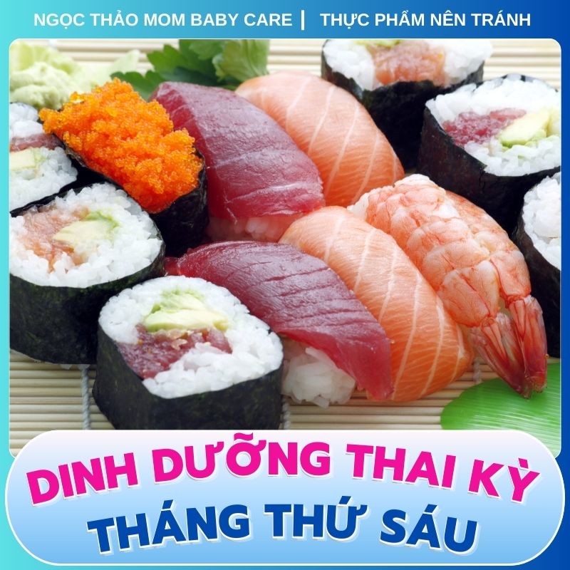 Thực phẩm sống chưa nấu chín cần tránh trong dinh dưỡng thai kỳ tháng thứ sáu